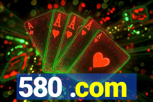 580 .com